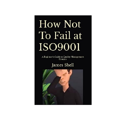 Available on Amazon: How Not to Fail at ISO9001